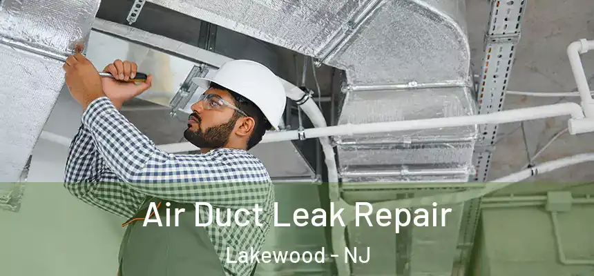  Air Duct Leak Repair Lakewood - NJ