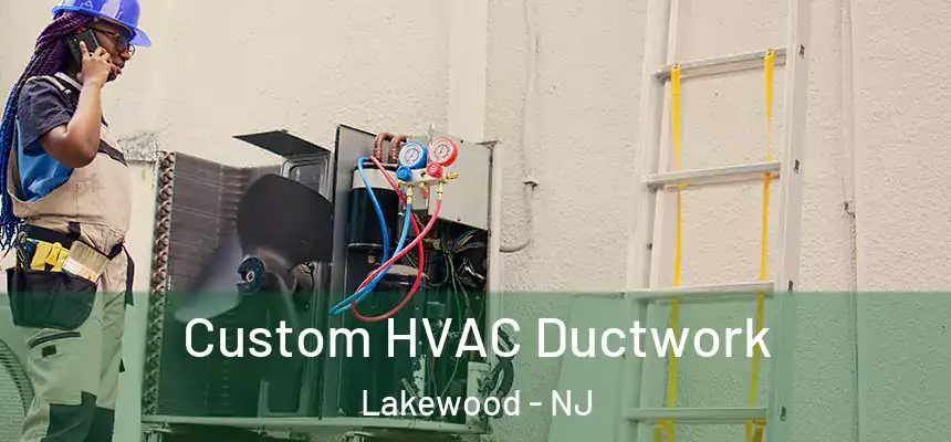  Custom HVAC Ductwork Lakewood - NJ