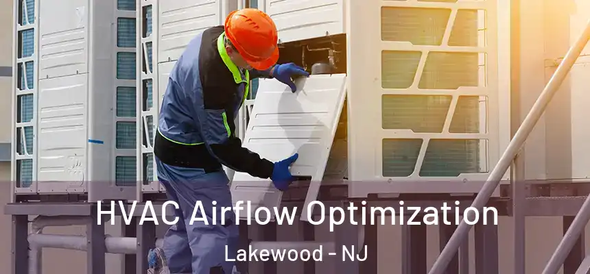  HVAC Airflow Optimization Lakewood - NJ