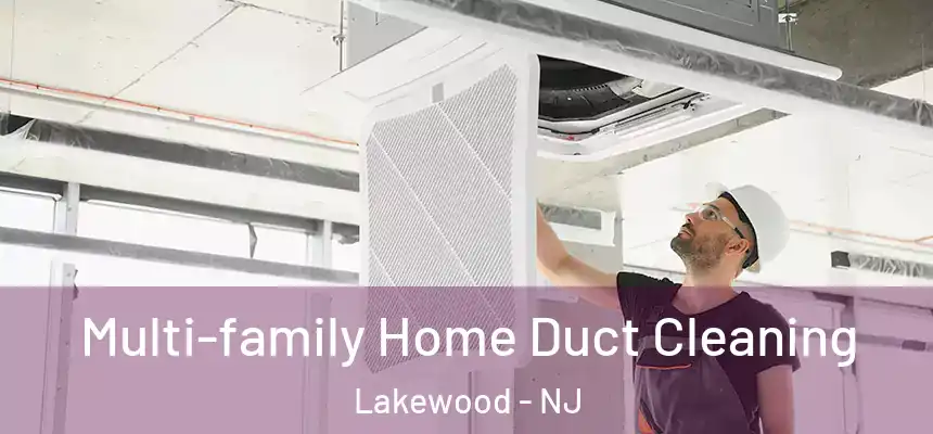  Multi-family Home Duct Cleaning Lakewood - NJ