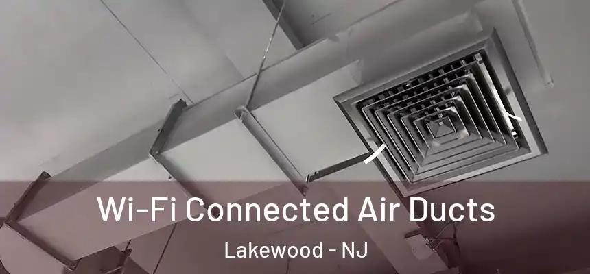  Wi-Fi Connected Air Ducts Lakewood - NJ